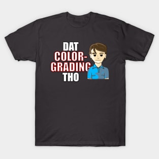 Dat Color-Grading Tho T-Shirt